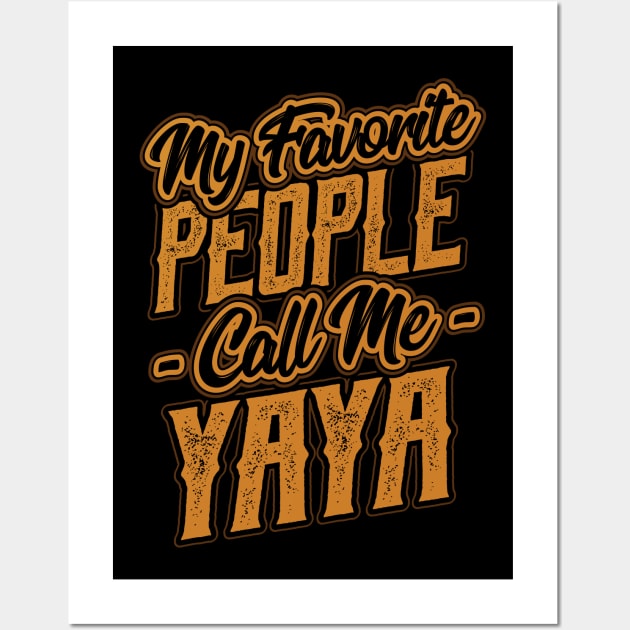 My Favorite People Call Me Yaya Gift Wall Art by aneisha